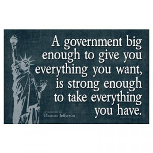 ... Posters > Jefferson: government big enough to... Small Poste Poster