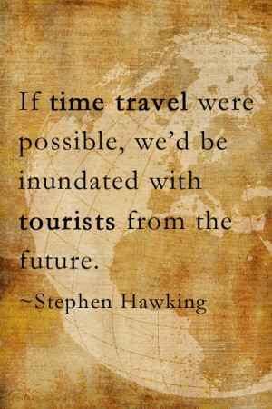 If Time Travel Were Possible