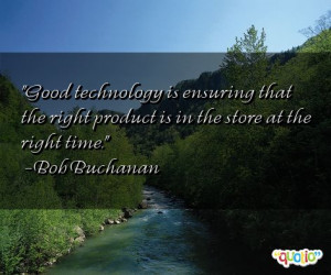 Good technology is ensuring that the right