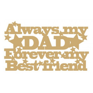 Always my DAD forever my best friend
