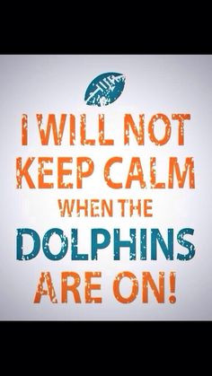 Calm is not in the Miami Dolphins dictionary. miami dolphins funny