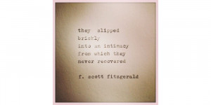 They slipped briskly into an intimacy from which they never recovered ...