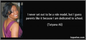 never set out to be a role model, but I guess parents like it ...