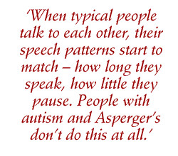 When typical people talk to each other, their speech patterns start to ...