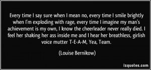 Every time I say sure when I mean no, every time I smile brightly when ...