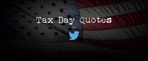 Famous tax quotes for this Tax Day