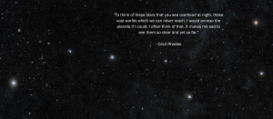 26. “The universe has shouted itself alive. We are one of the shouts ...