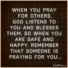 When You Pray For Others. God Listens To You And Blesses Them, So When ...