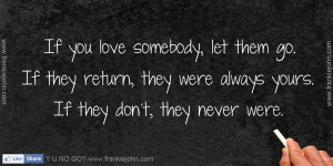 ... they return, they were always yours. If they don’t, they never were