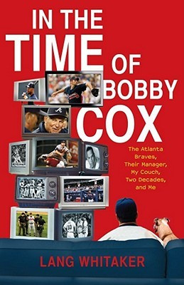 ... Cox: The Atlanta Braves, Their Manager, My Couch, Two Decades, and Me