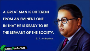 Great Man Is Different Quote by Ambedkar @ Quotespick.com