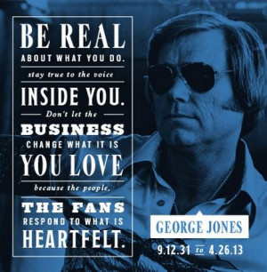 Wise words from the late George Jones.