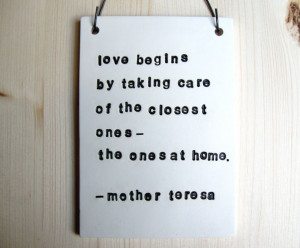 Mother Teresa Quote Love Begins Ceramic Plaque by NomadClayworks, $22 ...