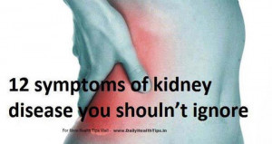 12 symptoms of kidney disease you should not ignore
