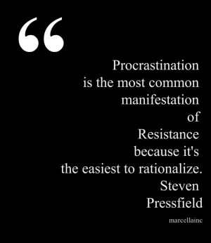 ... rationalize. Steven The War of Art PressfieldThis quote courtesy of