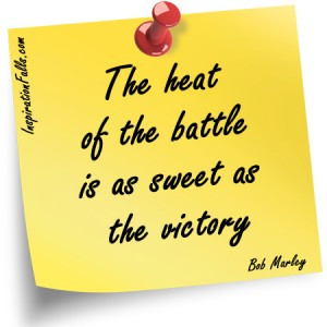 The heat of the battle is as sweet as the victory