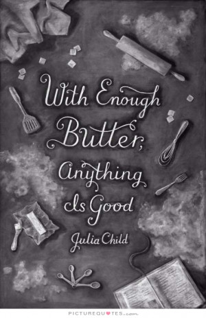Cooking Quotes Funny Cooking Quotes Julia Child Quotes