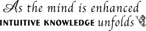As the mind is enhanced, intuitive knowledge unfolds. - 41