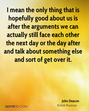 mean the only thing that is hopefully good about us is after the ...