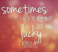Being lucky and thankful Quotes | soitsbeensaid.tumblr Quotes Quote ...