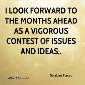 Geraldine Ferraro - I look forward to the months ahead as a vigorous ...