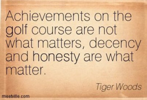 ... are not what matters, decency and honesty are what matter