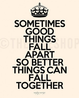 good things fall apart so better things can come together: Things ...