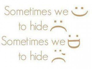 Sometimes we :) to hide :( Sometimes we :D to hide :'(