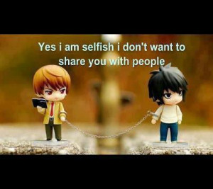 Yes I Am Selfish I Don’t Want To Share You With People