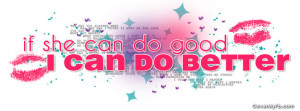 If she can do good, I can do better Facebook Cover