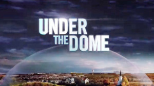 Under The Dome: Should You Keep Watching?