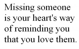 ... is your heart s way of reminding you that you love them love quotes