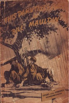 William Henry “Bill” Mauldin was a US cartoonist (during World War ...