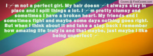 not a perfect girl. My hair doesn’t always stay in place and I ...