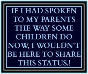 Respect your parents...