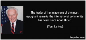 ... the international community has heard since Adolf Hitler. - Tom Lantos