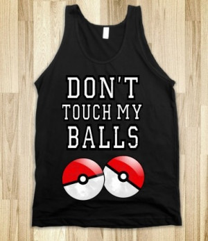 Don't Touch My Balls (Tank) @Valerie Avlo Kristofic @Tara Harmon ...