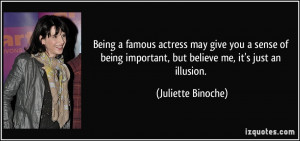 Being a famous actress may give you a sense of being important, but ...