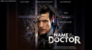 DOCTOR WHO, THE NAME OF THE DOCTOR – A REVIEW