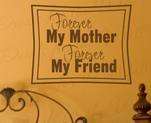 Forever My Mother Friend Wall Decal Quote