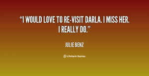 would love to re-visit Darla. I miss her. I really do.”