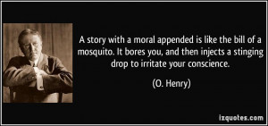 story with a moral appended is like the bill of a mosquito. It bores ...