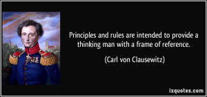 Principles and rules are intended to provide a thinking man with a ...