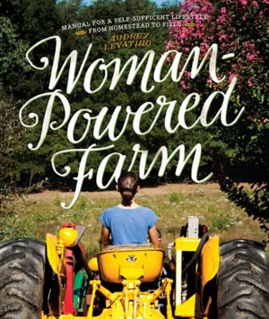 Woman-Powered Farm: Manual for a Self-Sufficient Lifestyle from ...
