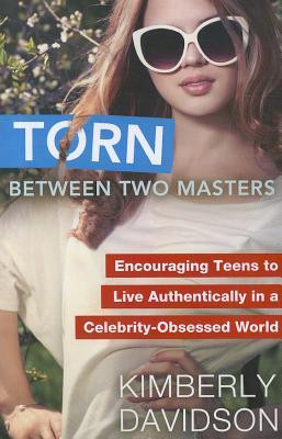 Torn Between Two Masters: Encouraging Teens to Live Authentically in a ...