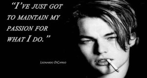 Leonardo DiCaprio quote on maintaining passion