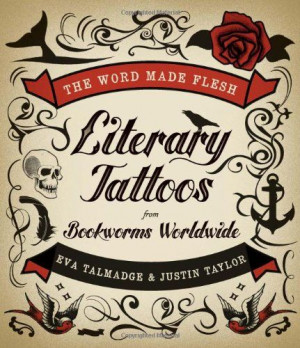 The Word Made Flesh: Literary Tattoos from Bookworms Worldwide by Eva ...
