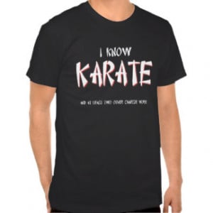 Karate Sayings T-shirts & Shirts