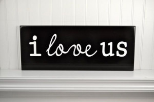 Wood Love Quote Sign I Love Us or Customized with your favorite quote ...