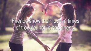 quotes about friendship love friends Friends show their love in times ...